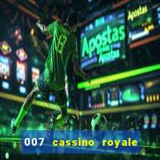 007 cassino royale filme completo dublado